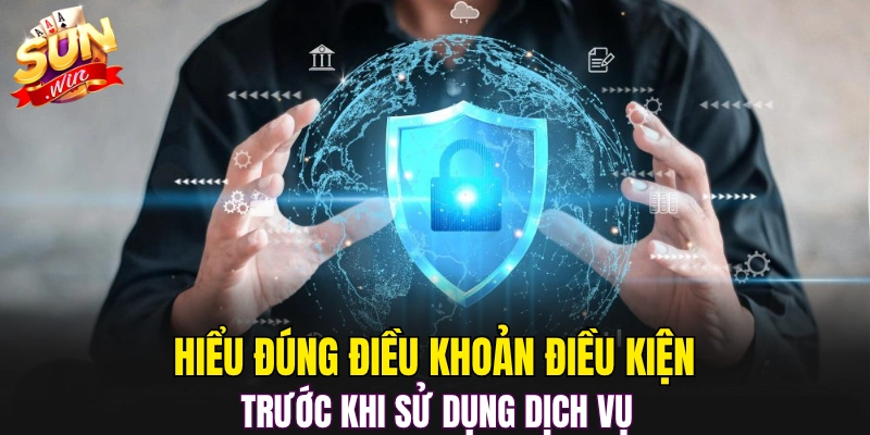 Hiểu đúng điều khoản điều kiện trước khi sử dụng dịch vụ