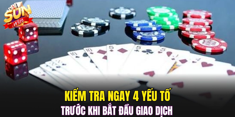 Kiểm tra ngay 4 yếu tố trước khi bắt đầu giao dịch